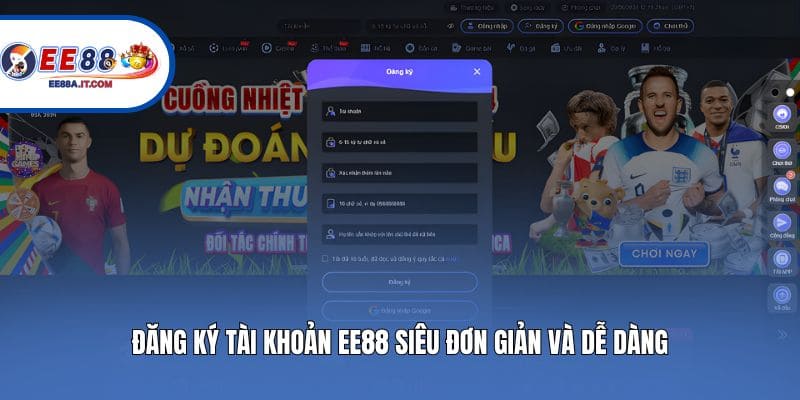 Đăng ký tài khoản EE88 siêu đơn giản và dễ dàng