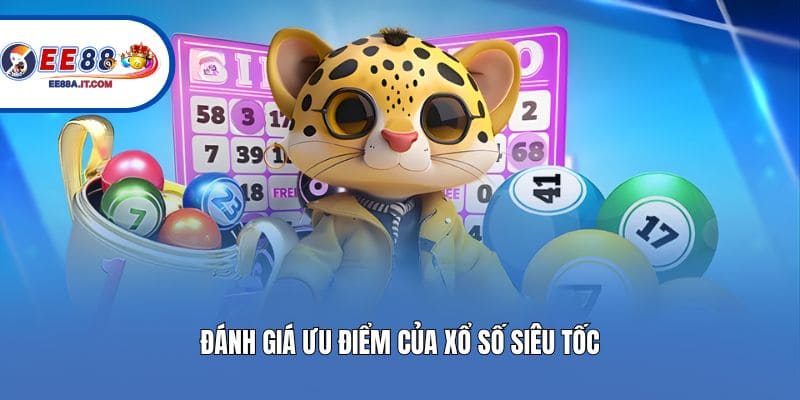 Đánh giá ưu điểm của xổ số siêu tốc