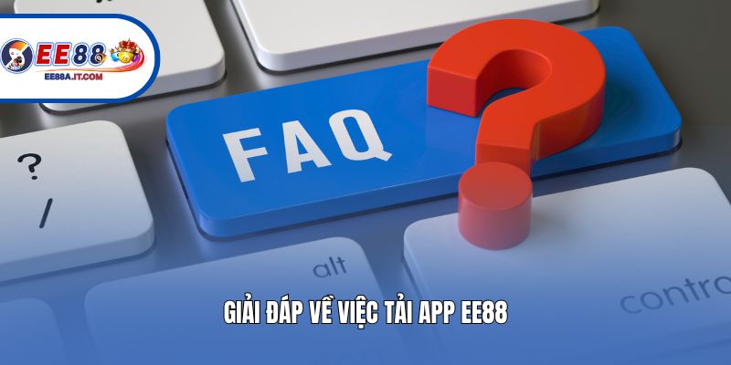 Giải đáp về việc tải app EE88
