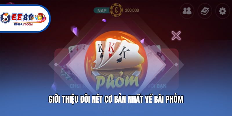 Giới thiệu đôi nét cơ bản nhất về bài Phỏm