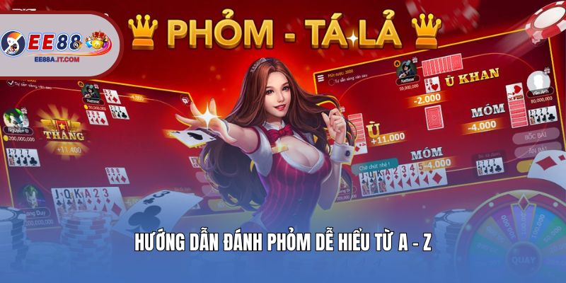 Hướng dẫn đánh Phỏm dễ hiểu từ A - Z
