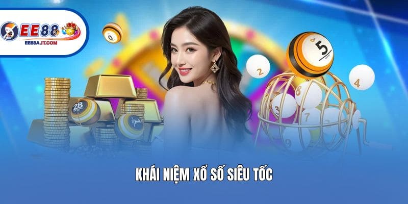 Khái niệm xổ số siêu tốc