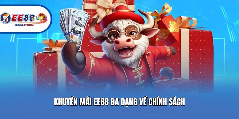 Khuyến mãi EE88 đa dạng về chính sách