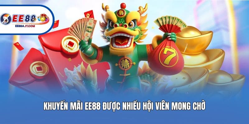 Khuyến mãi EE88 được nhiều hội viên mong chờ
