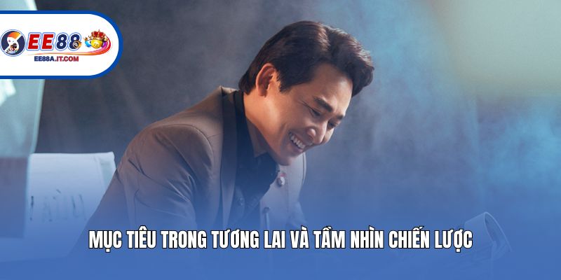 Mục tiêu trong tương lai và tầm nhìn chiến lược