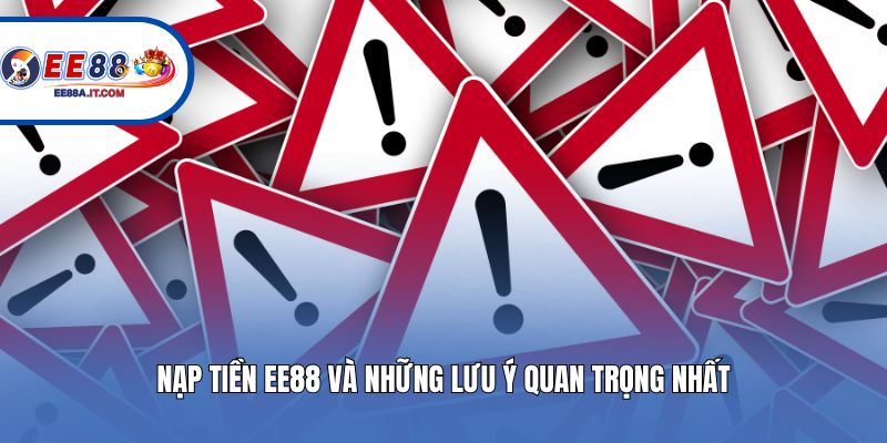 Nạp tiền EE88 và những lưu ý quan trọng nhất