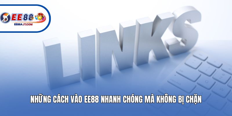 Những cách vào EE88 nhanh chóng mà không bị chặn