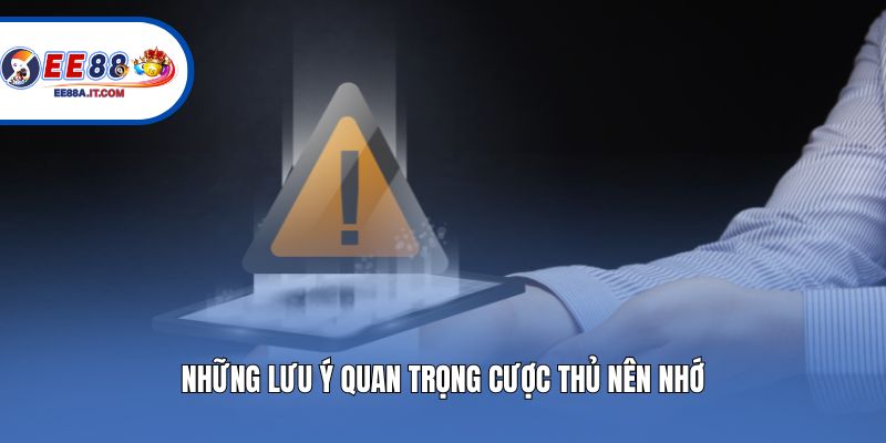 Những lưu ý quan trọng cược thủ nên nhớ
