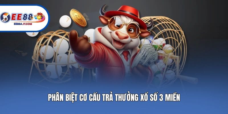 Phân biệt cơ cấu trả thưởng xổ số 3 miền