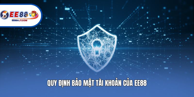 Quy định bảo mật tài khoản của EE88